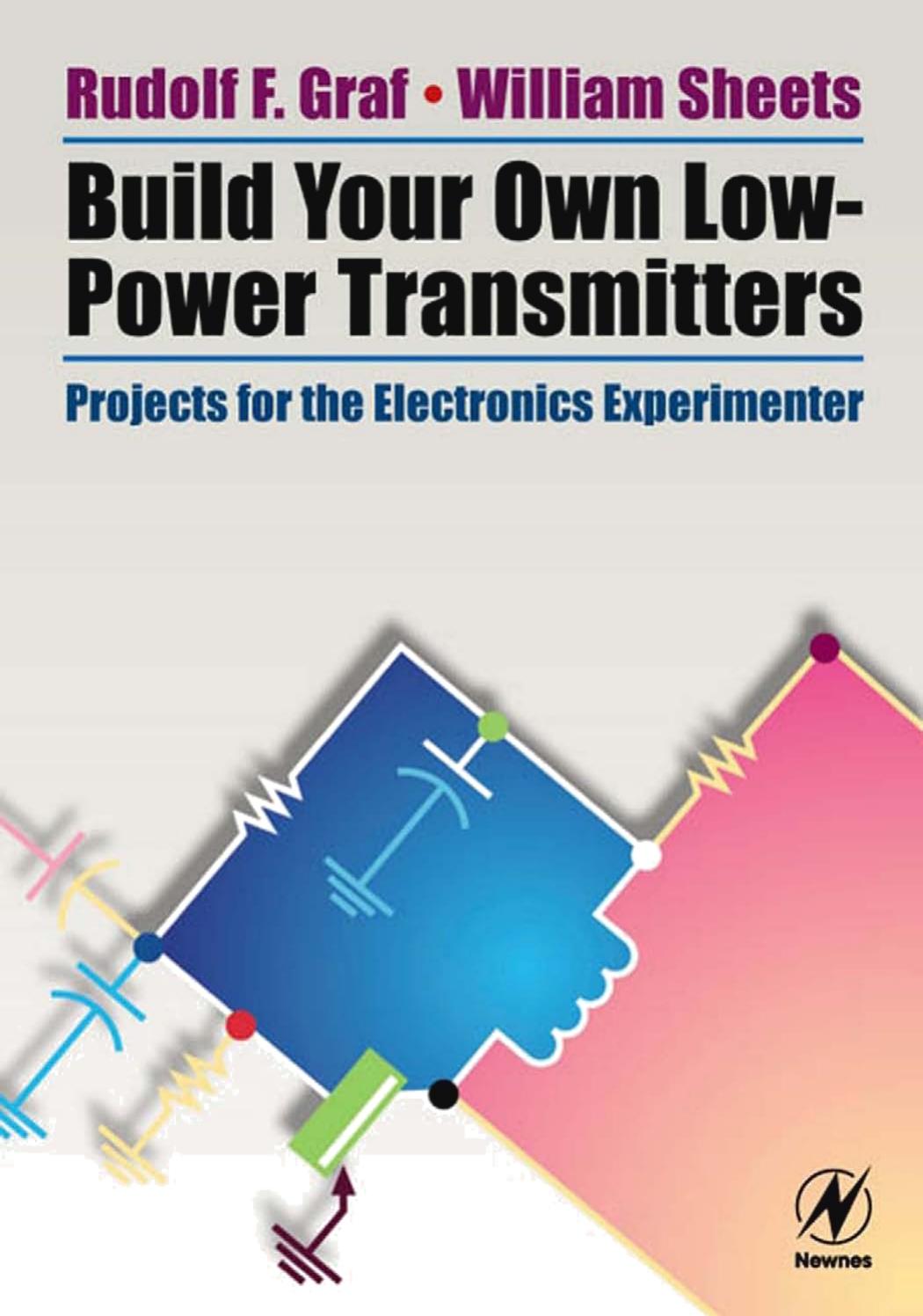 Build Your Own Low-Power Transmitters Projects for the Electronics Experimenter by Rudolf F. Graf William Sheets