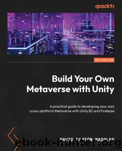 Build Your Own Metaverse with Unity by David Cantón Nadales