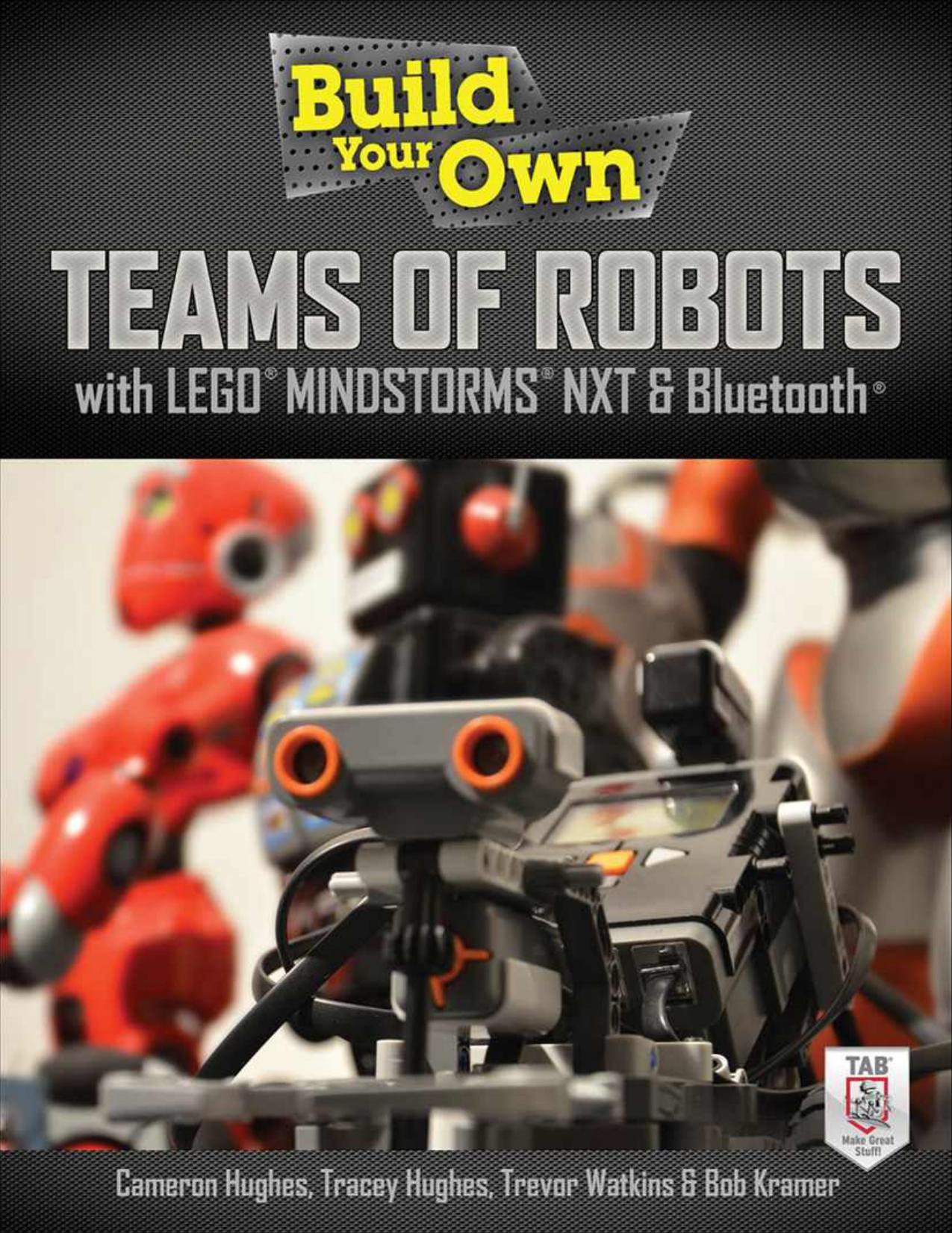 Build Your Own TEAMS OF ROBOTS with LEGO MINDSTORMS NXT and Bluetooth by Hughes Cameron & Hughes Tracey & Watkins Trevor & Kramer Bob