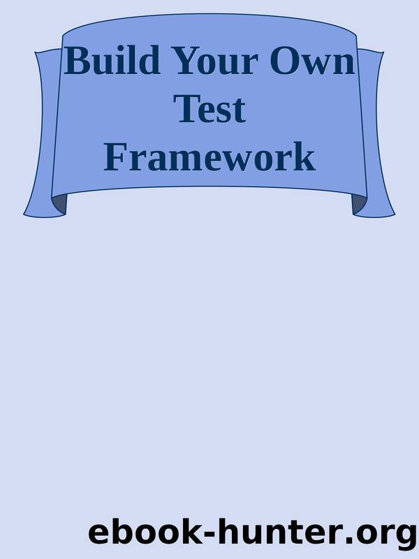 Build Your Own Test Framework by 2023