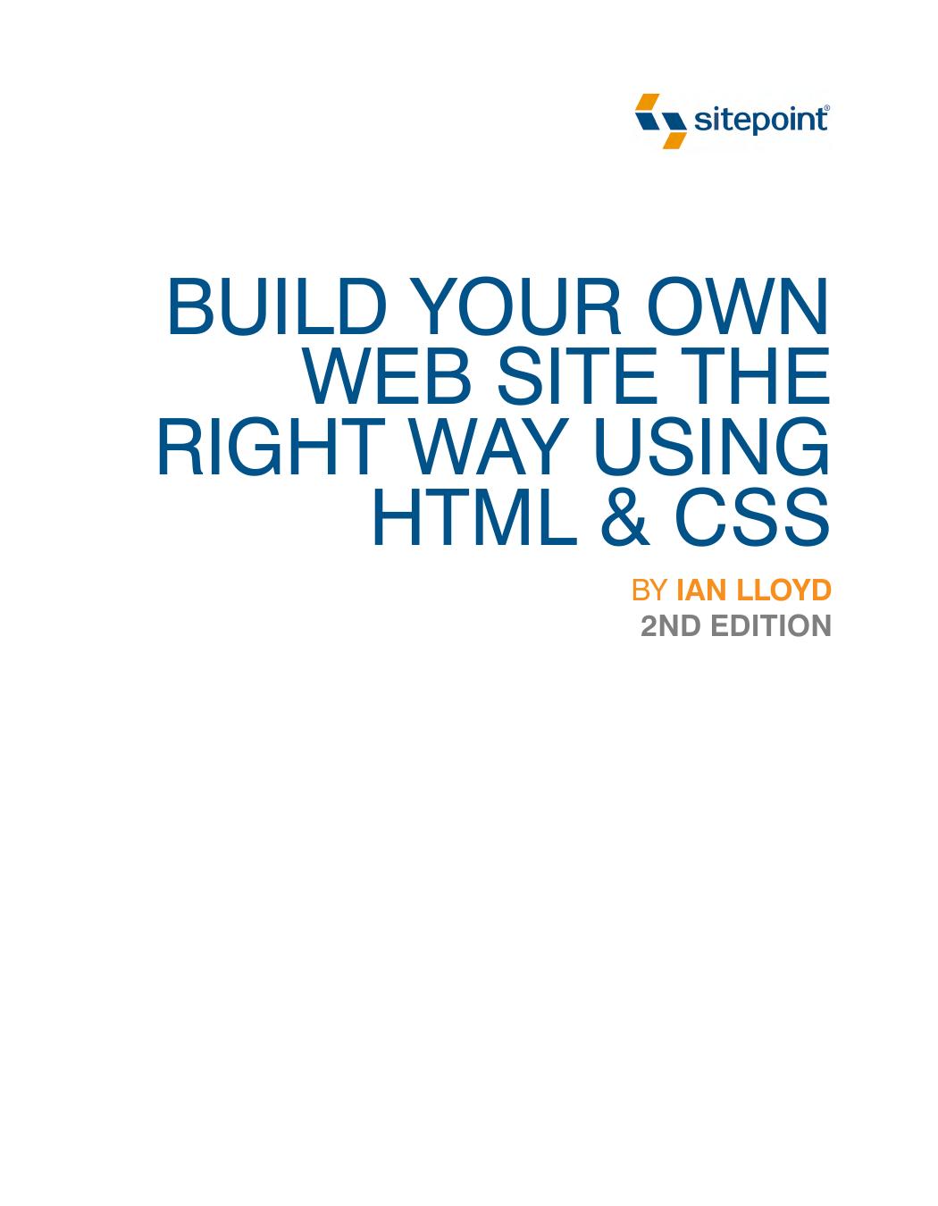 Build Your Own Web Site The Right Way Using HTML & CSS, 2nd Edition by Ian Lloyd by Unknow