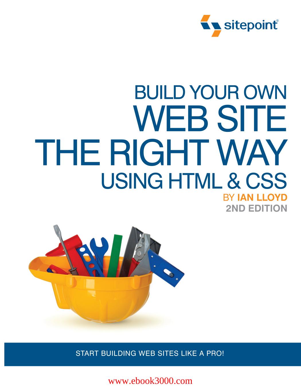 Build Your Own Web Site The Right Way Using HTML & CSS, 2nd Edition by Unknow