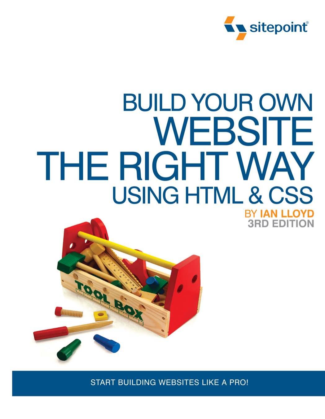 Build Your Own Website The Right Way Using HTML & CSS, 3rd Edition by Unknow