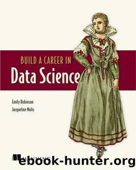 Build a Career in Data Science by Emily Robinson