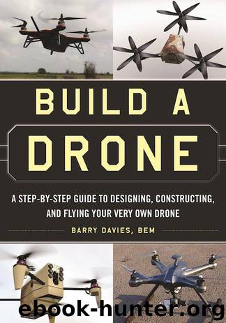 Build a Drone: A Step-by-Step Guide to Designing, Constructing, and Flying Your Very Own Drone by Davies Barry