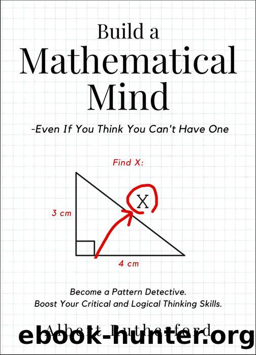 Build a Mathematical Mind--Even If You Think You Can't Have One by Albert Rutherford