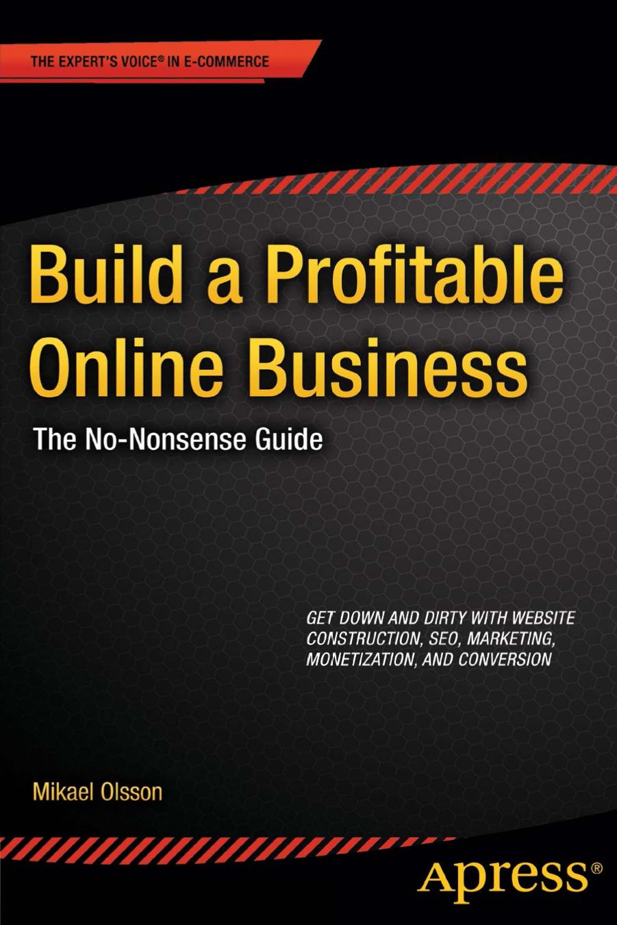 Build a Profitable Online Business: The No-Nonsense Guide by Mikael Olsson