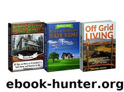 Build a Survival Safe Home Box Set: 33 Tips on How to Construct a Sustainable & Protected Home and Survive in the Wilderness Combined With 50 Vital Methods ... Build a Survival Safe Home, Survival Guide) by Scott Fog & Brandon West & Linda Adams