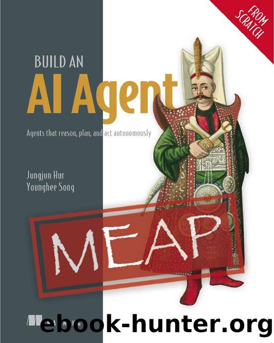 Build an AI Agent (From Scratch) MEAP V03 by Jungjun Hur and Younghee Song