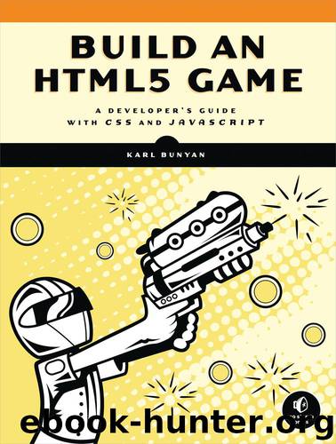 Build an HTML5 Game: A Developer’s Guide with CSS and JavaScript by Karl Bunyan