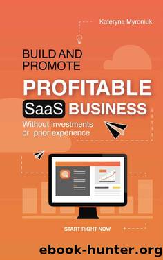 Build and Promote Profitable SaaS Business: Without investments or prior experience by Kateryna Myroniuk
