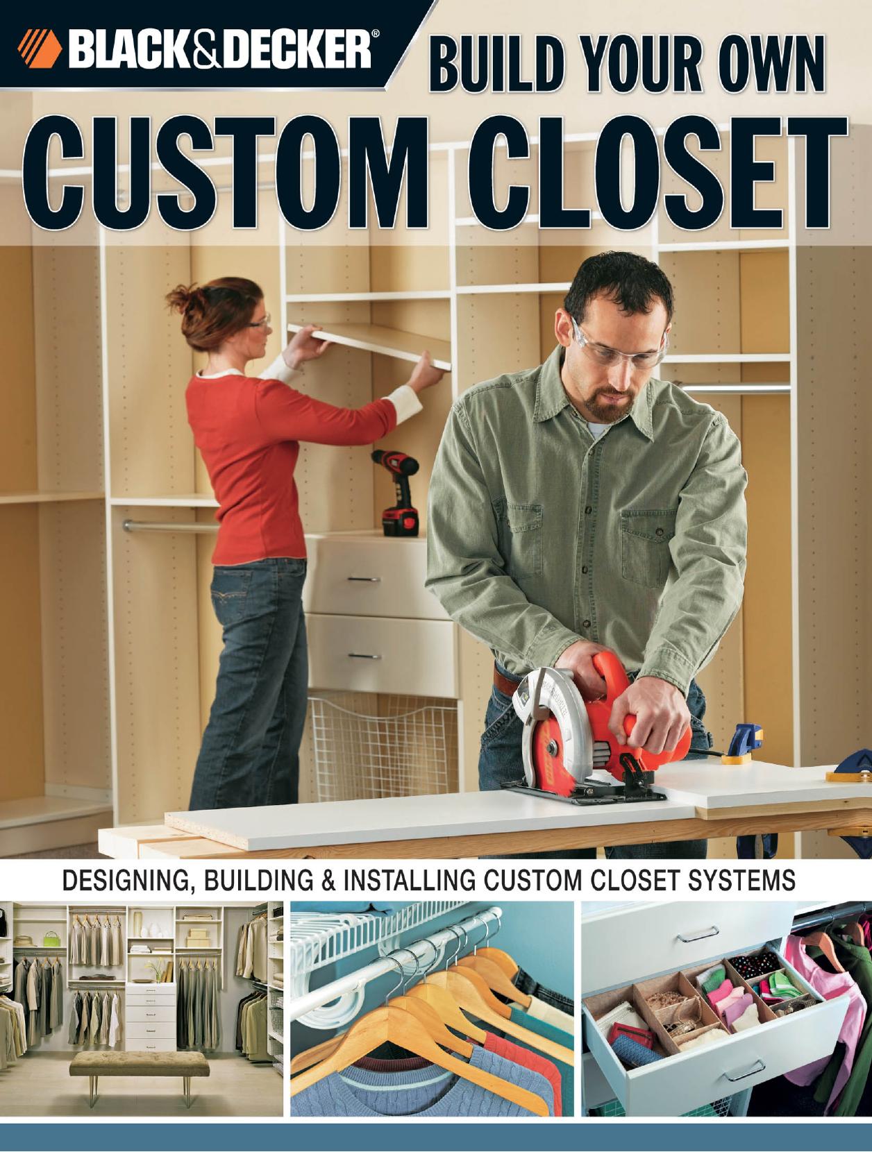 Build your own custom closet : designing, building & installing custom closet systems by Gillett Cole; Jim Myers; Black & Decker Corporation (Towson Md.)