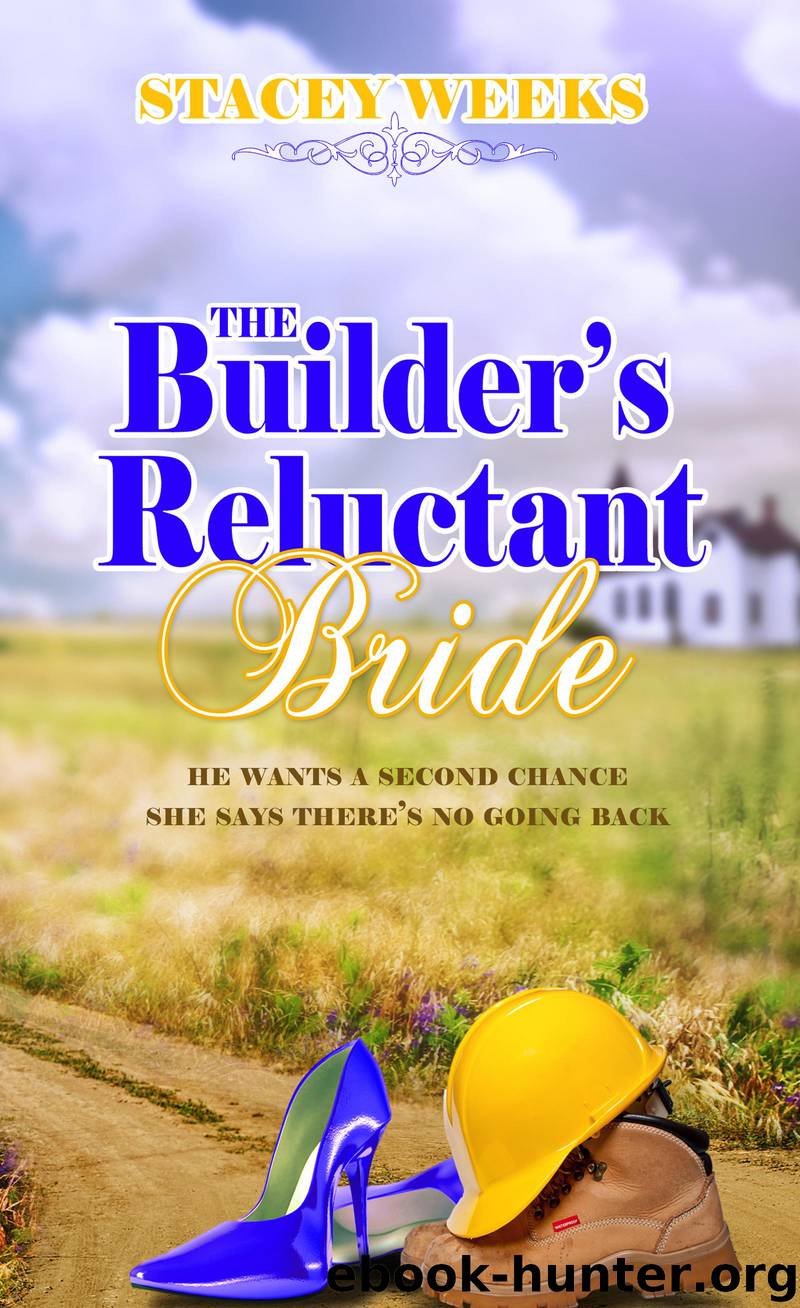 Builder's Reluctant Bride by Stacey Weeks