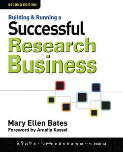 Building & Running a Successful Research Business: A Guide for the Independent Information Professional by Bates Mary Ellen