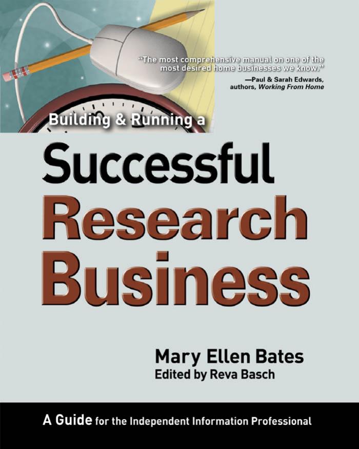 Building & Running a Successful Research Business:A Guide for the Independent Information Professional by Mary Ellen Bates