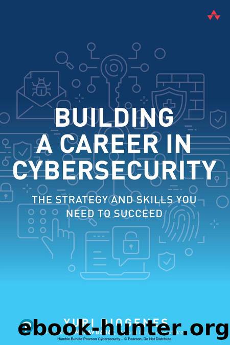 Building A Career In Cybersecurity: The Strategy And Skills You Need To Succeed by Yuri Diogenes