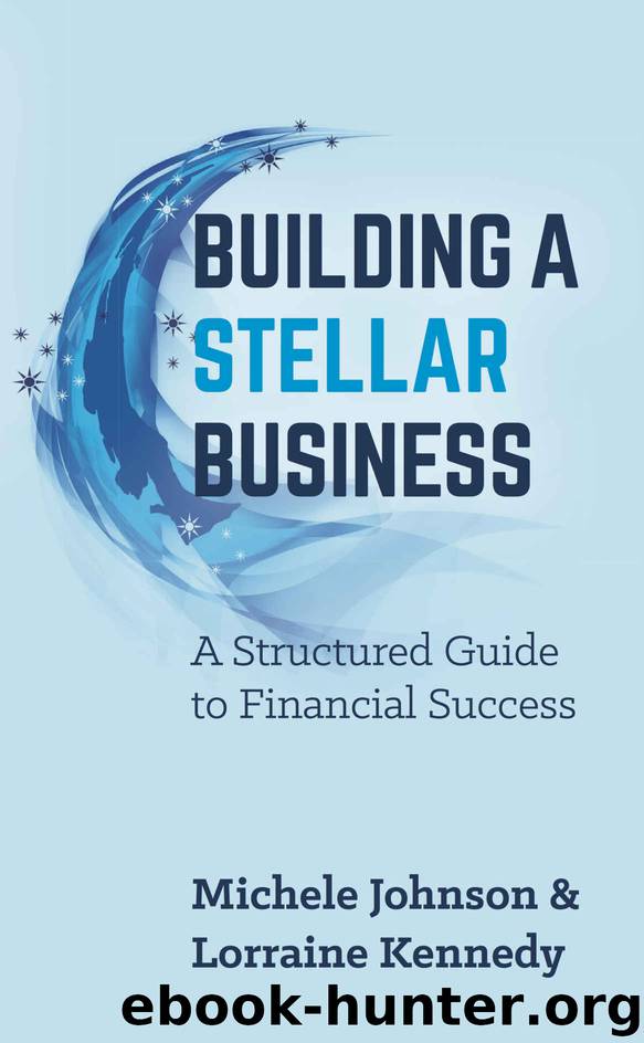 Building A Stellar Business - A Structured Guide to Financial Success by Michele Johnson & Lorraine Kennedy