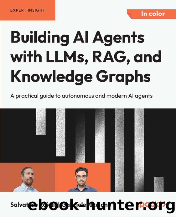 Building AI Agents with LLMs, RAG, and Knowledge Graphs by Salvatore Raieli;Gabriele Iuculano;