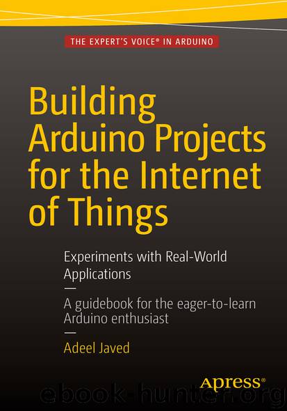 Building Arduino Projects for the Internet of Things by Adeel Javed