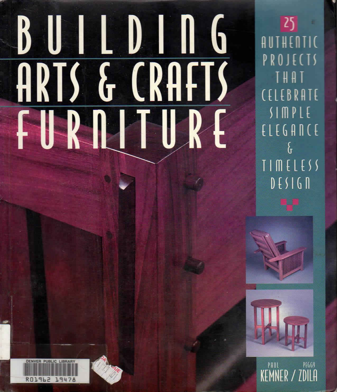 Building Arts and Crafts Furniture 25 Authentic Projects by Paul Kemner & Peggy Zdila