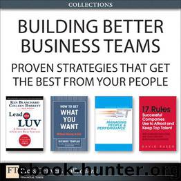 Building Better Business Teams: Proven Strategies that Get the Best from Your People (Collection) by Blanchard Ken & Barrett Colleen & Russo David & Ross David & Templar Richard