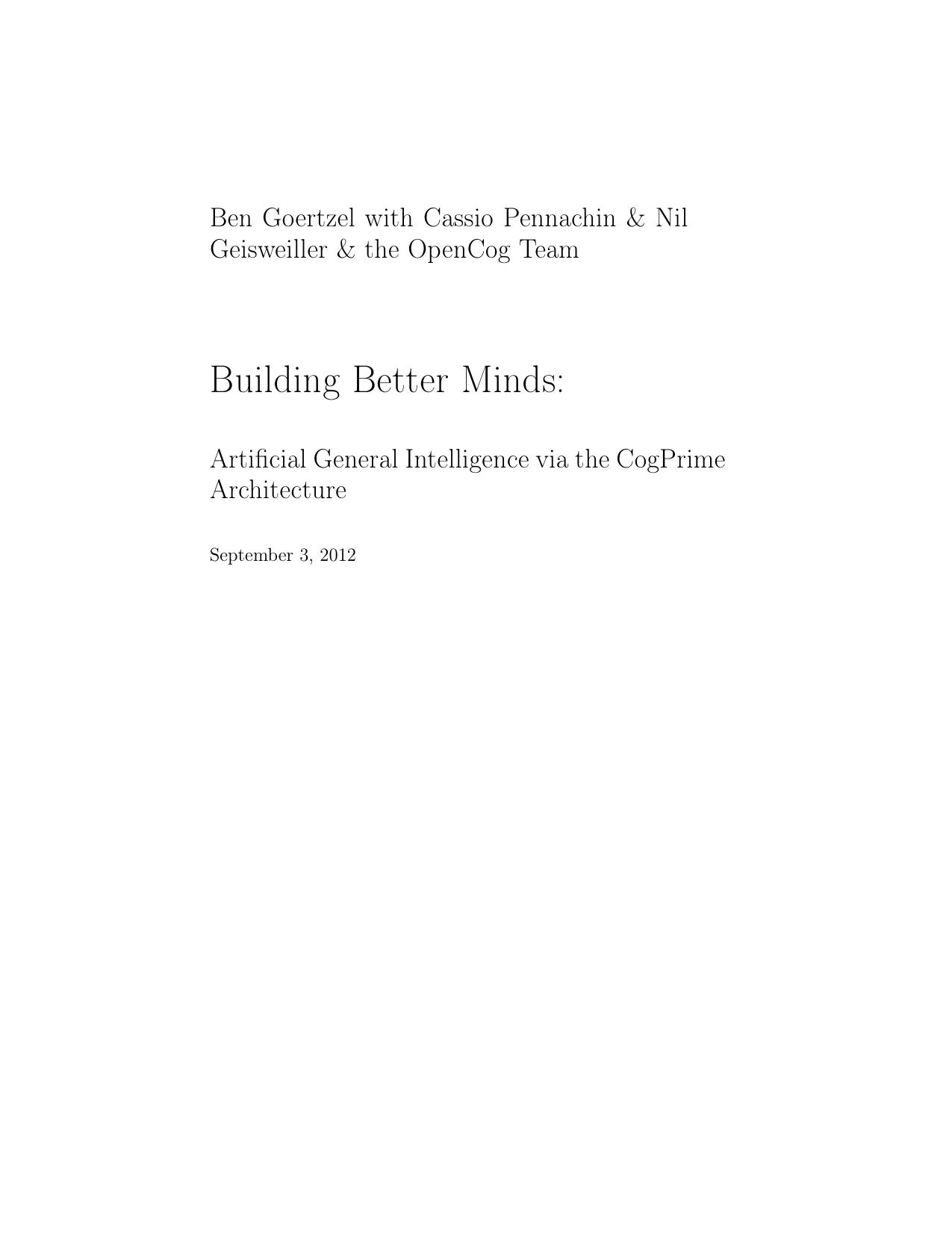 Building Better Minds: Artificial General Intelligence via the CogPrime Architecture by Ben Goertzel; Cassio Pennachin; Nil Geisweiller; OpenCog Team