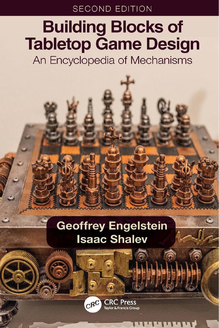 Building Blocks of Tabletop Game Design. An Encyclopedia of Mechanisms by Geoffrey Engelstein Isaac Shalev