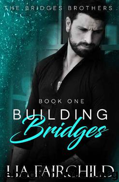 Building Bridges (Bridges Brothers Book 1) by Lia Fairchild