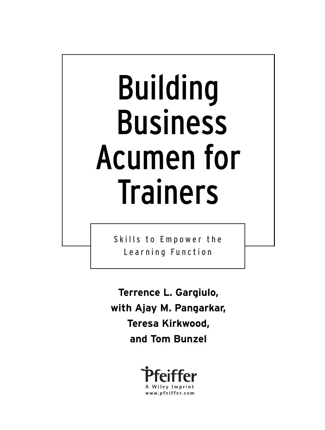 Building Business Acumen for Trainers: Skills to Empower the Learning Function by Terrence L. Gargiulo Ajay M. Pangarkar Teresa Kirkwood Tom Bunzel