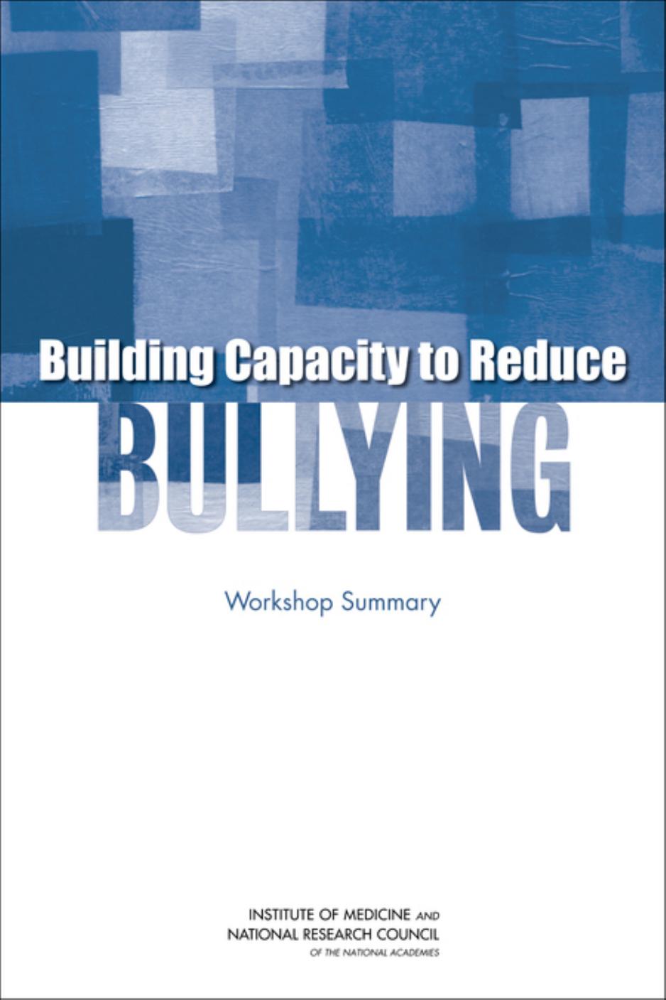 Building Capacity to Reduce Bullying: Workshop Summary by National Research Council Patti Simon Steve Olson et al