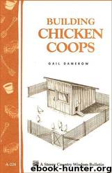 Building Chicken Coops: Storey Country Wisdom Bulletin A-224 by Gail Damerow