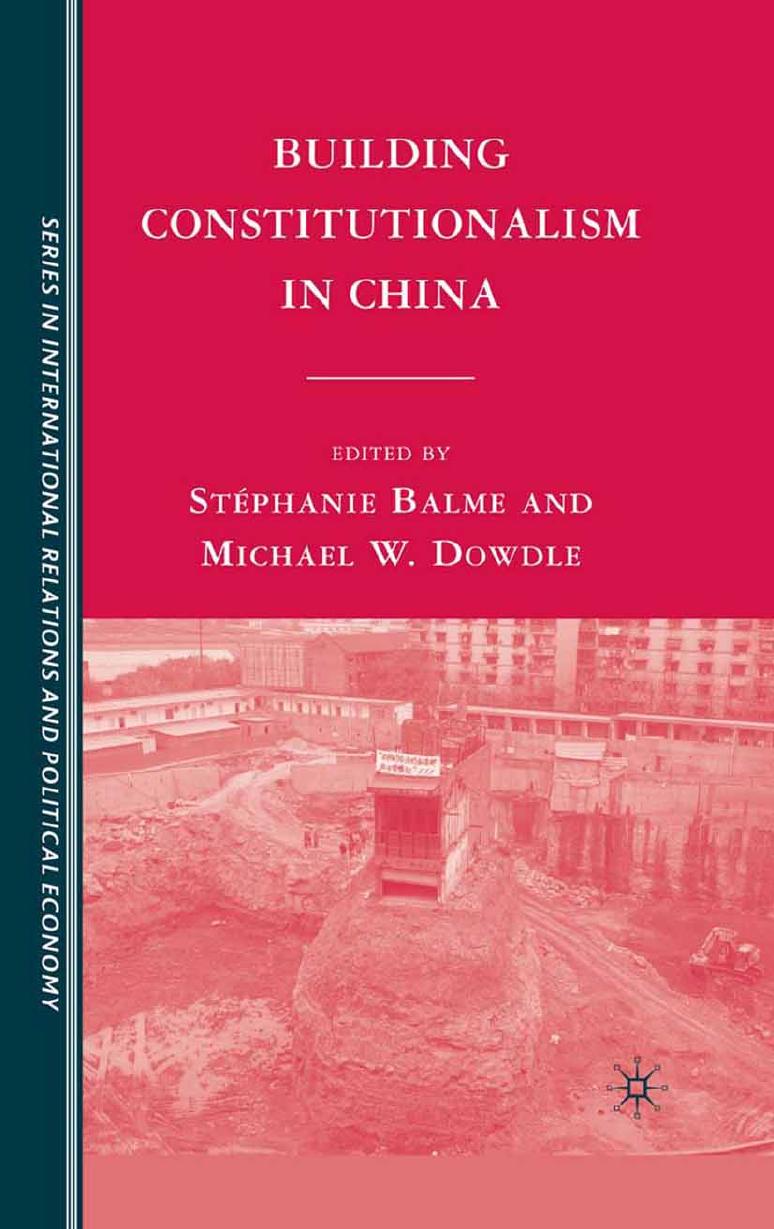 Building Constitutionalism in China by Stéphanie Balme Michael W. Dowdle (eds.)