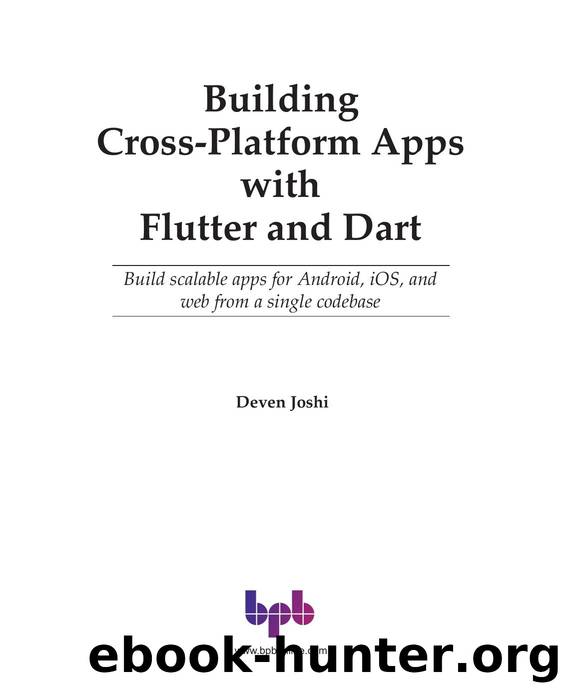 Building Cross-Platform Apps with Flutter and Dart by Joshi Deven;