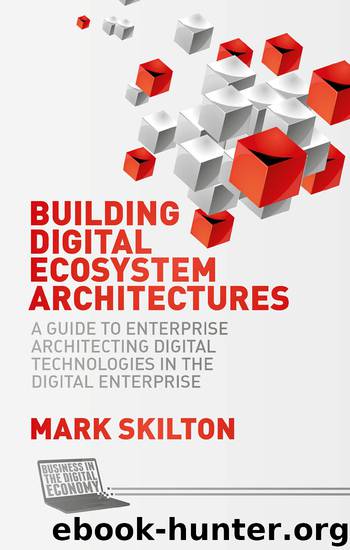 Building Digital Ecosystem Architectures: A Guide to Enterprise Architecting Digital Technologies in the Digital Enterprise (Business in the Digital Economy) by Mark Skilton