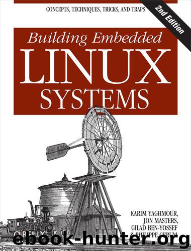 Building Embedded Linux Systems by Karim Yaghmour & Jon Masters & Gilad Ben-Yossef & Philippe Gerum
