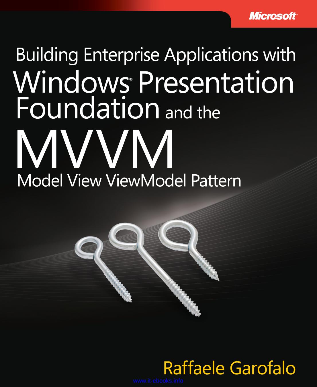 Building Enterprise Applications with Windows Presentation Foundation and the Model View ViewModel Pattern by Unknown
