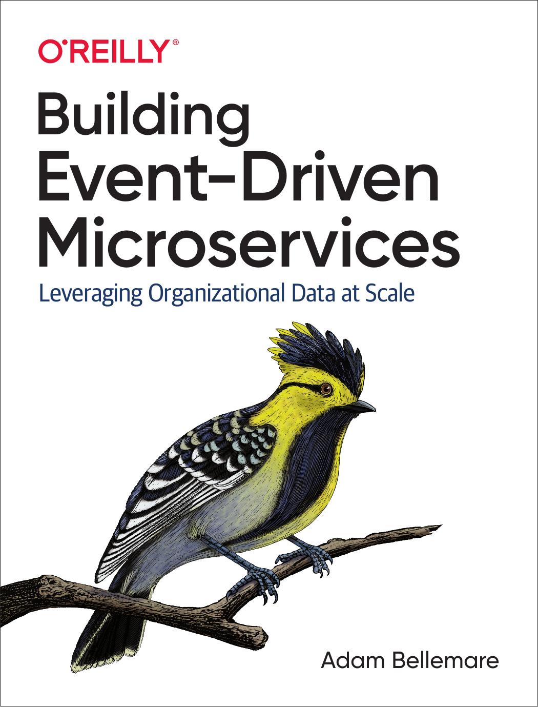 Building Event-Driven Microservices - Leveraging Organizational Data at Scale (Java) by Adam Bellemare