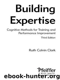 Building Expertise: Cognitive Methods for Training and Performance Improvement by Ruth C. Clark