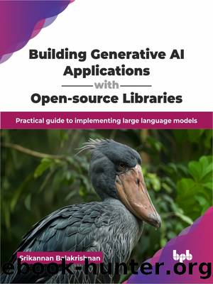 Building Generative AI Applications with Open-Source Libraries by Balakrishnan Srikannan;