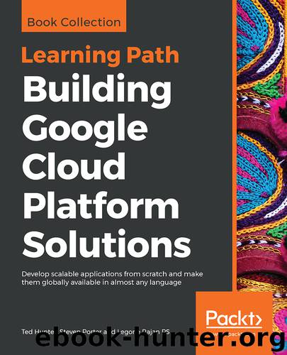 Building Google Cloud Platform Solutions by Ted Hunter