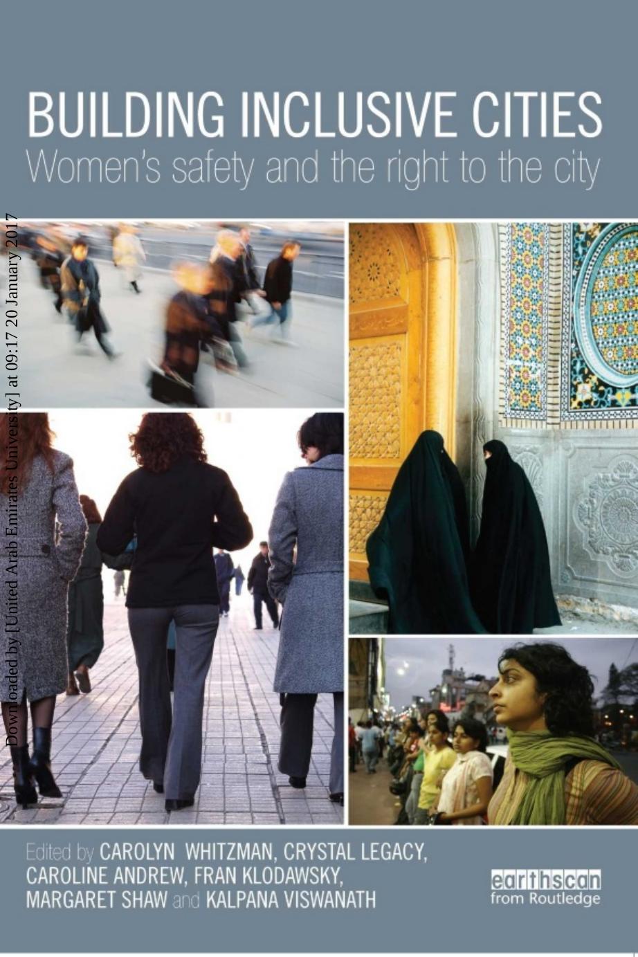 Building Inclusive Cities: Womenâs Safety and the Right to the City by Carolyn Whitzman Crystal Legacy Caroline Andrew Fran Klodawsky Margaret Shaw Kalpana Viswanat