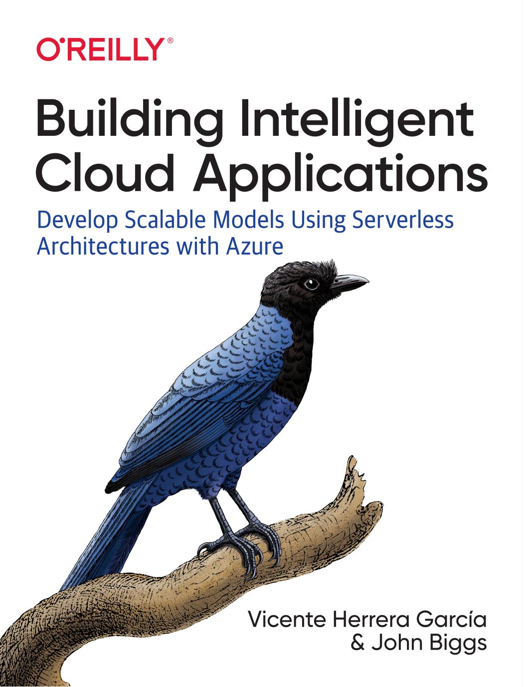 Building Intelligent Cloud Applications: Develop Scalable Models Using Serverless Architectures with Azure by Unknow