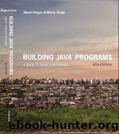Building Java Programs: A Back to Basics Approach, 4e by Stuart Reges & Marty Stepp