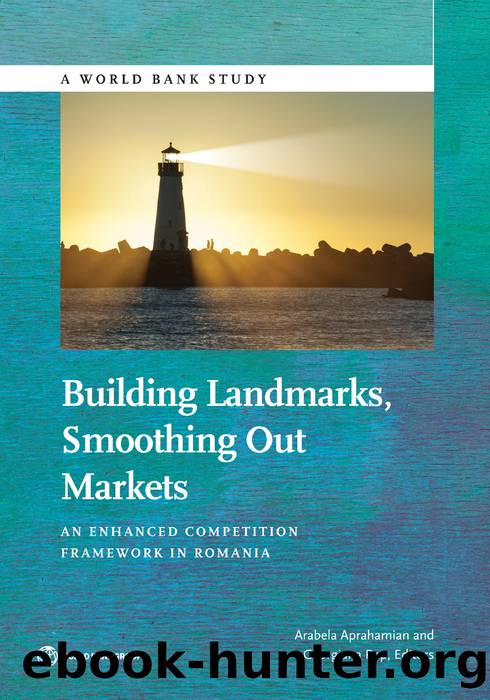 Building Landmarks, Smoothing Out Markets: An Enhanced Competition Framework in Romania by Arabela Aprahamian Georgiana Pop