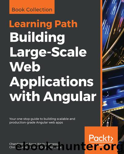 Building Large-Scale Web Applications with Angular by Doguhan Uluca & Christoffer Noring & Kevin Hennessy & Chandermani Arora