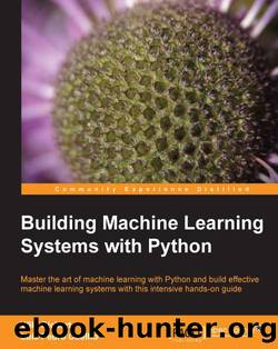 Building Machine Learning Systems with Python by 2013