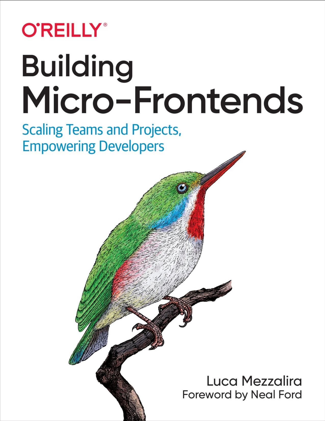 Building Micro-Frontends: Scaling Teams and Projects, Empowering Developers by Luca Mezzalira