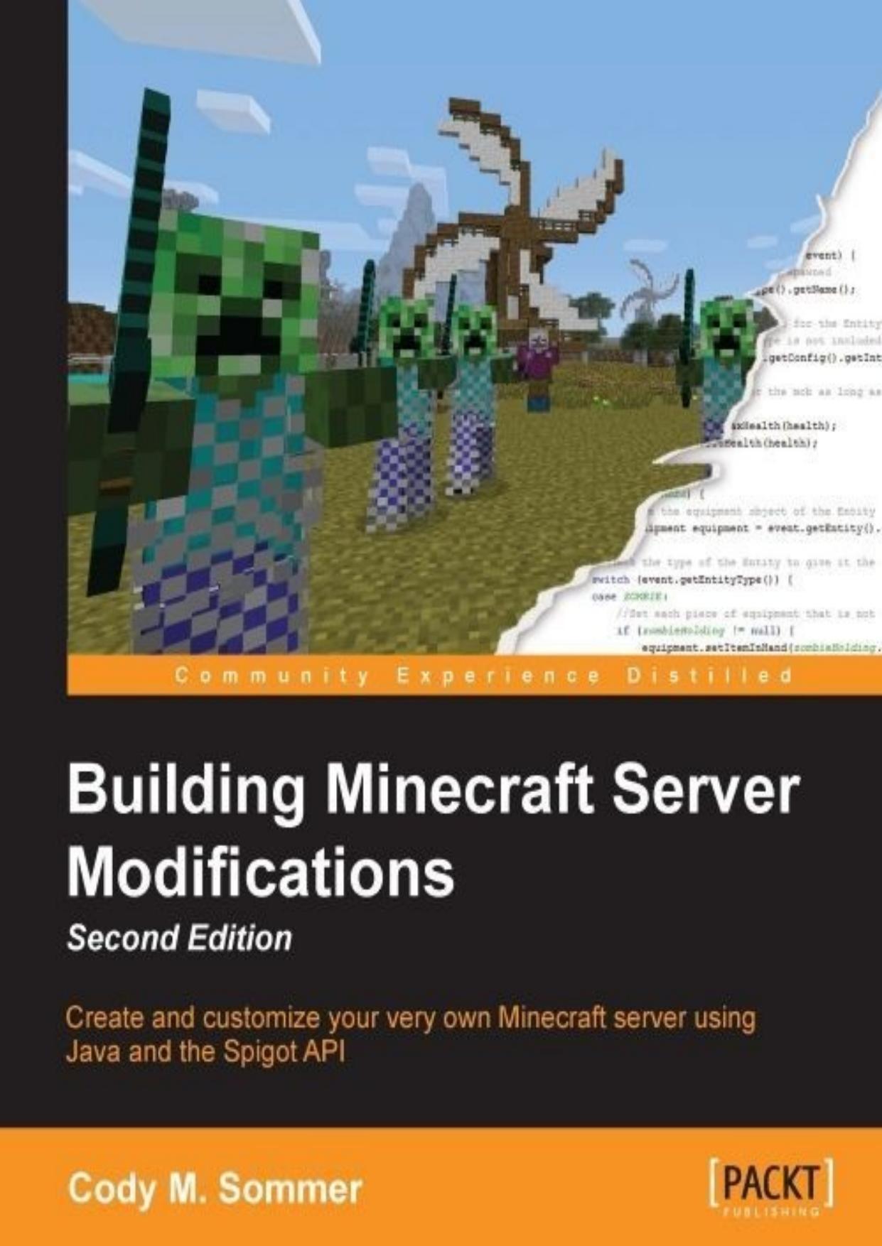 Building Minecraft Server Modifications - Second Edition by Cody M. Sommer