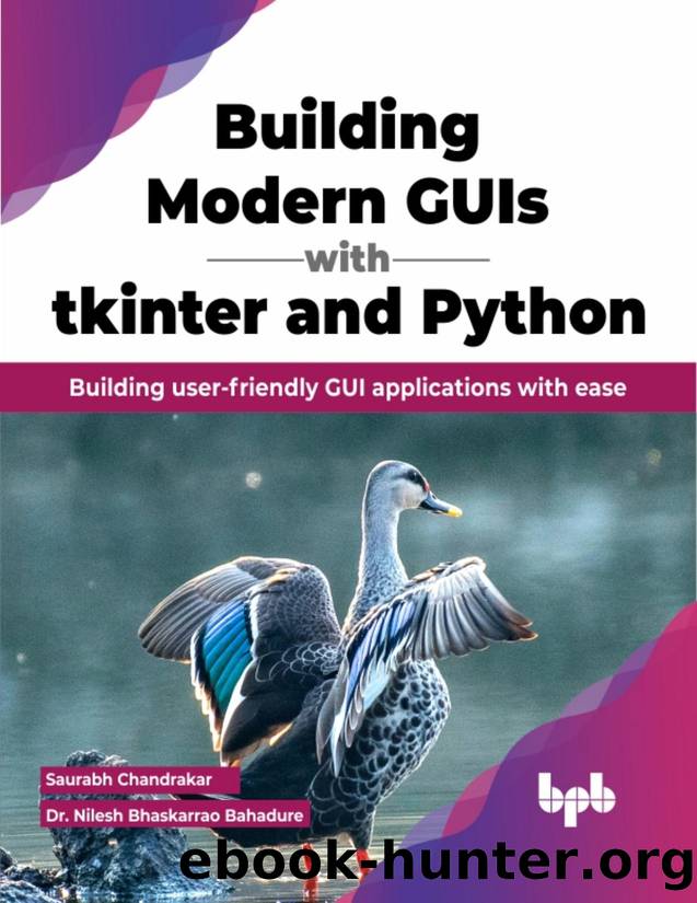 Building Modern GUIs with tkinter and Python by Saurabh Chandrakar Dr. Nilesh Bhaskarrao Bahadure