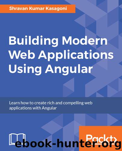 Building Modern Web Applications Using Angular by Shravan Kumar Kasagoni